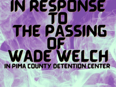 In response to the passing of Wade Welch in Pima County Detention Center
